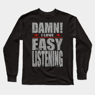 Damn I Love Easy Listening Long Sleeve T-Shirt